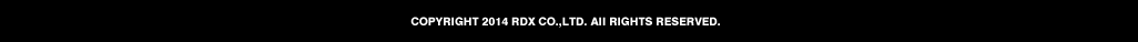 COPYRIGHT 2014-2022 RDX CO.,LTD. AII RIGHTS RESERVED.